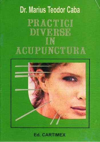Marius Teodor Caba - Practici diverse în acupunctură