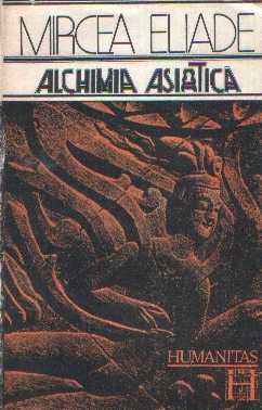 Mircea Eliade - Alchimia asiatică