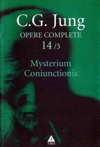 C.G. Jung - Mysterium Coniunctionis - Despre ‘Marea Operă’