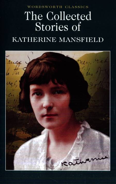 Katherine Mansfield - The Collected Stories