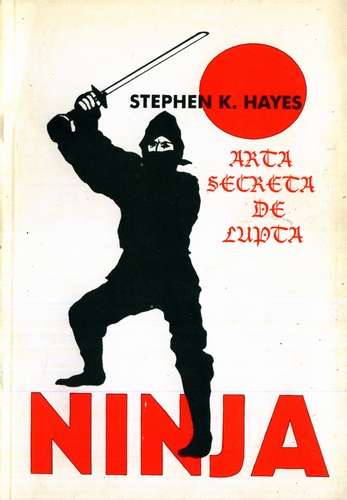 Stephen Hayes - Arta secretă de luptă Ninja
