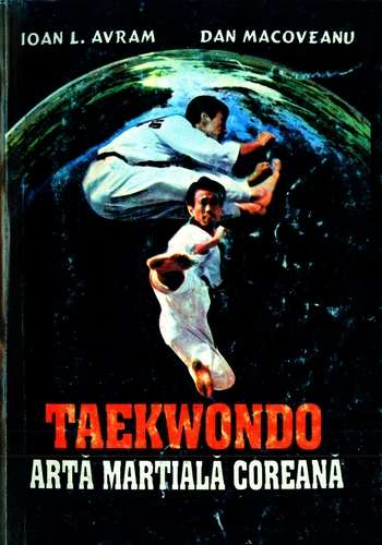 Ioan L. Avram - Taekwondo - Artă marţială coreeană