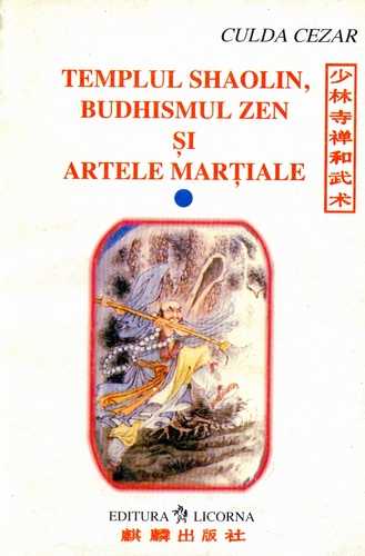 Cezar Culda - Templul Shaolin, budhismul Zen şi artele marţiale