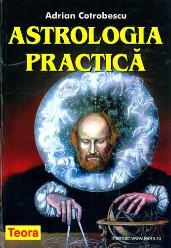 Adrian Cotrobescu - Astrologia practică