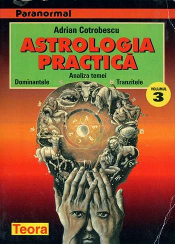 Adrian Cotrobescu - Astrologia practică (vol. 3)