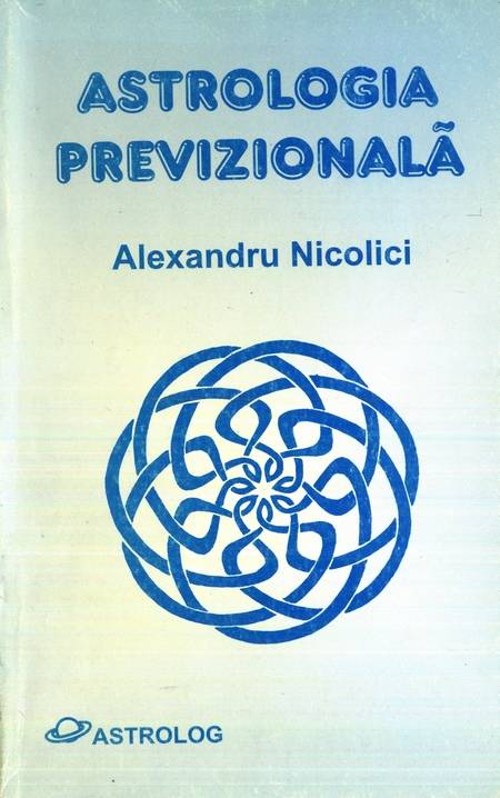 Alexandru Nicolici - Astrologia previzională - Click pe imagine pentru închidere