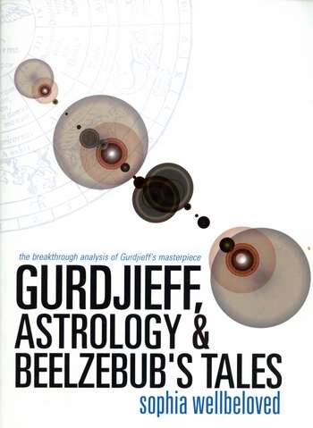 Sophia Wellbeloved - Gurdjieff, Astrology & Beelzebub's Tales