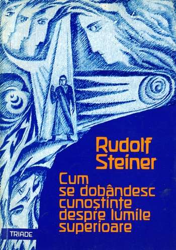 Rudolf Steiner - Cunoştinţe despre lumile superioare
