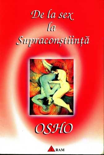 Osho - De la sex la Supraconştiinţă