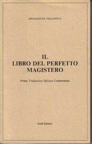Arnauld de Villanova - Il Libro del perfetto Magistero - Click pe imagine pentru închidere