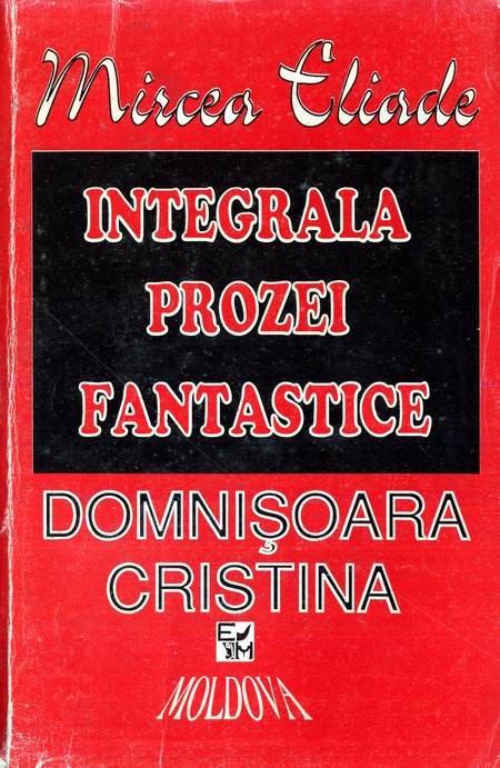 Mircea Eliade - Integrala prozei fantastice (vol. 1)