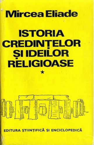 Mircea Eliade - Istoria credinţelor şi ideilor religioase, I