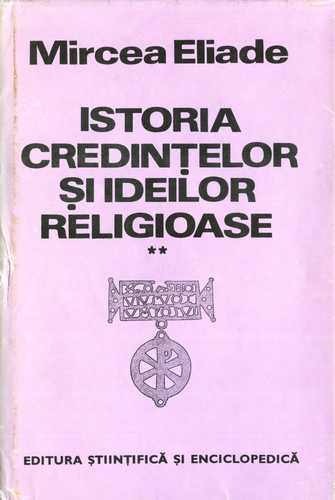 Mircea Eliade - Istoria credinţelor şi ideilor religioase, II