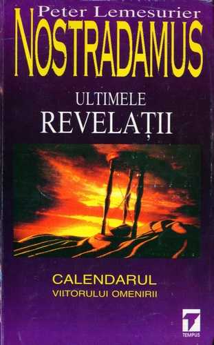 Peter Lemesurier - Nostradamus - Ultimele revelaţii
