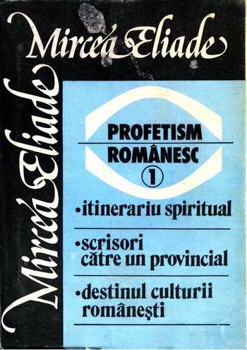 Mircea Eliade - Profetism românesc (vol. 1)