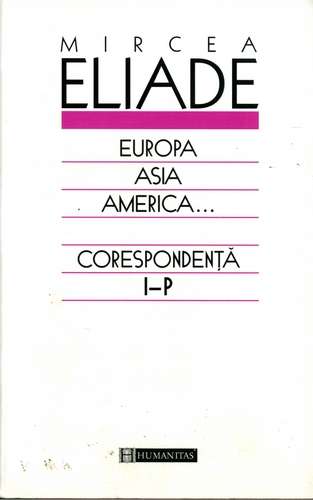 Mircea Eliade - Europa, Asia, America - Corespondenţă, vol. II