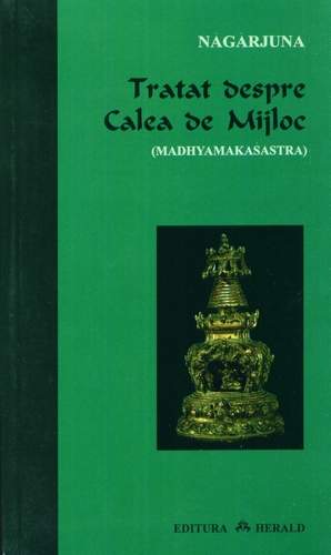 Nagarjuna - Tratat despre Calea de Mijloc (Madhyamakasastra)