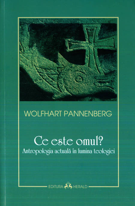 Wolfhart Pannenberg - Ce este omul?
