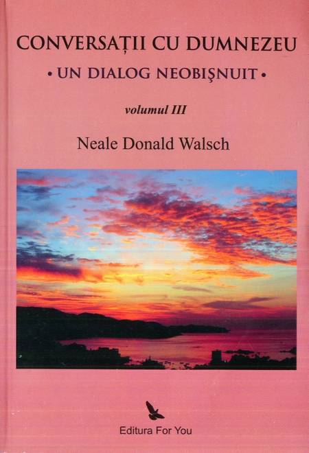 Neale Donald Walsch - Conversații cu Dumnezeu (vol. 3)