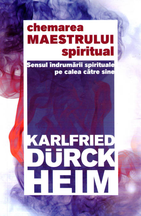 Karlfried Durckheim - Chemarea Maestrului Spiritual