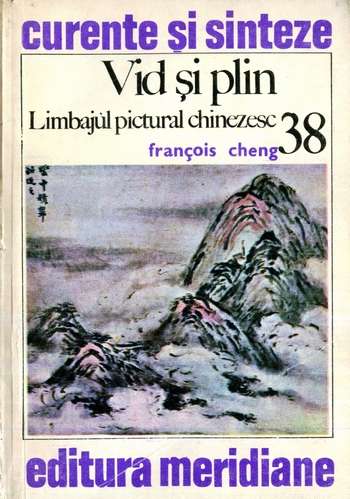 Francois Cheng - Vid şi plin - Limbajul pictural chinezesc