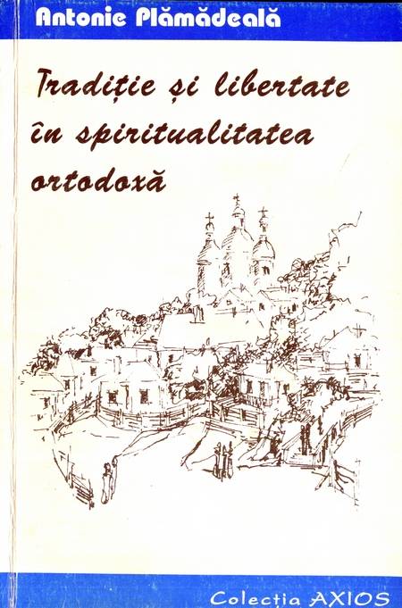 Tradiție și libertate în spiritualitatea ortodoxă - Click pe imagine pentru închidere