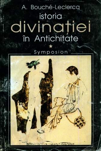 A. Bouche-Leclercq - Istoria divinaţiei în Antichitate