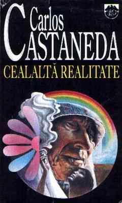Carlos Castaneda - Cealaltă realitate - Click pe imagine pentru închidere