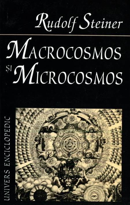 Rudolf Steiner - Macrocosmos și Microcosmos