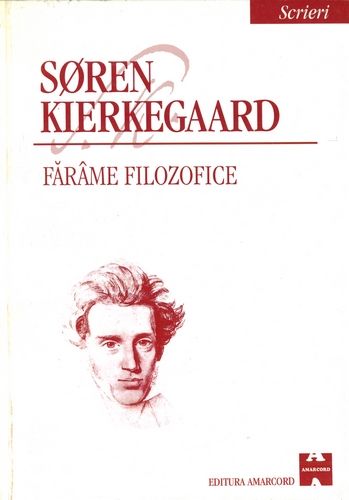 Soren Kierkegaard - Fărâme filozofice
