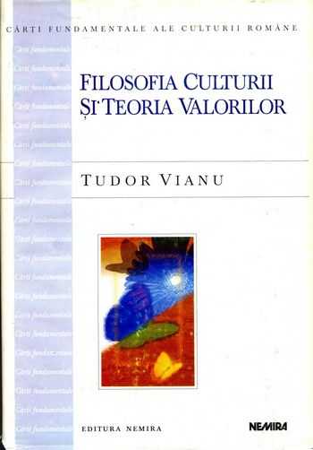 Tudor Vianu - Filozofia culturii şi teoria valorilor