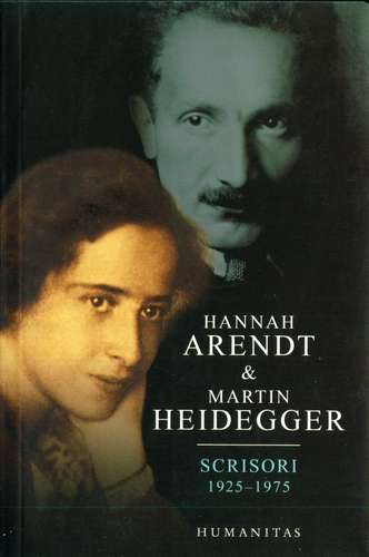 Hannah Arendt & Martin Heidegger - Scrisori (1925-1975)