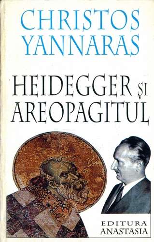 Christos Yannaras - Heidegger şi Areopagitul - Click pe imagine pentru închidere