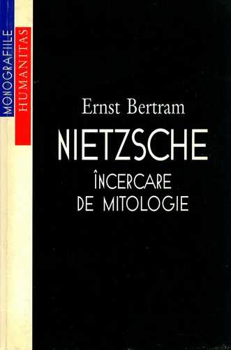 Ernst Bertram - Nietzsche - Încercare de mitologie