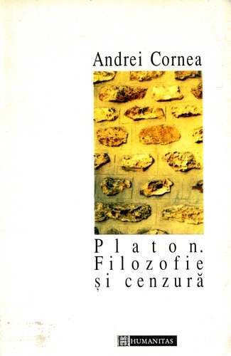 Andrei Cornea - Platon - Filozofie şi cenzură
