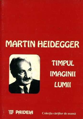 Martin Heidegger - Timpul imaginii lumii
