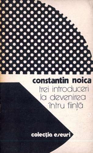 Constantin Noica - Trei introduceri la devenirea întru fiinţă