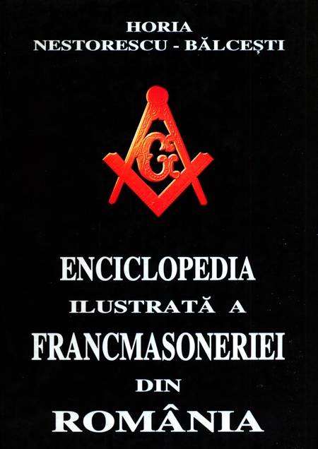 Enciclopedia ilustrată a Francmasoneriei din România (vol. 1)
