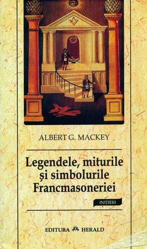 A. Mackey - Legendele, miturile şi simbolurile Francmasoneriei - Click pe imagine pentru închidere