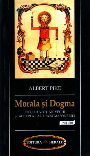 Albert Pike - Morala şi Dogma ritului Scoţian Vechi şi Acceptat