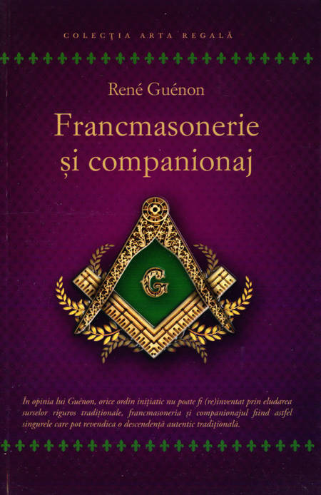 Rene Guenon - Francmasonerie și companionaj