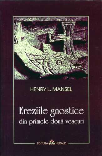 Henry Mansel - Ereziile gnostice din primele două veacuri