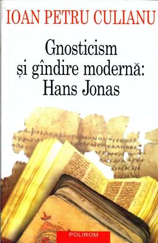 Ioan Petru Culianu - Gnosticism şi gândire modernă: Hans Jonas