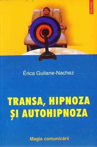 Erica Guilane-Nachez - Transa, hipnoza şi autohipnoza