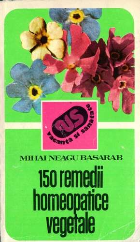 Mihai Neagu Basarab - 150 de remedii homeopatice vegetale