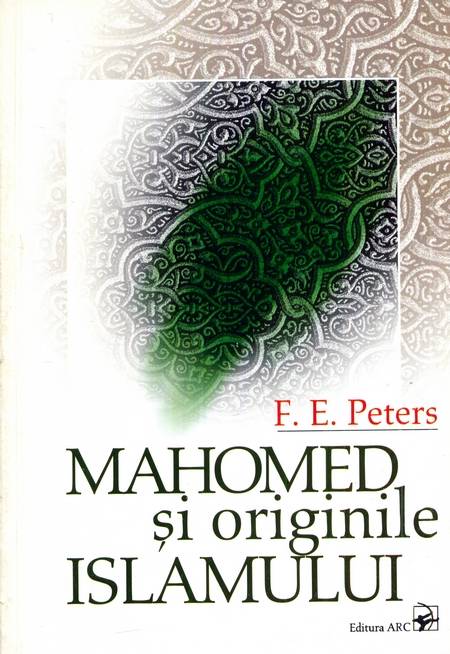 F.E. Peters - Mahomed și originile islamului