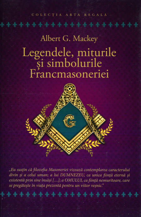 A.G. Mackey - Legendele, miturile și simbolurile Francmasoneriei - Click pe imagine pentru închidere