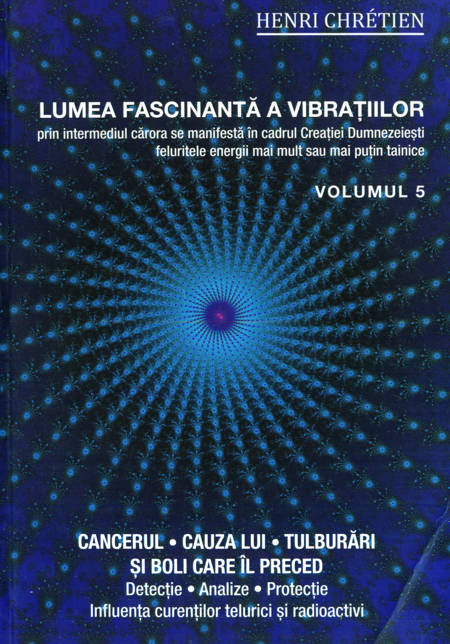 Henri Chretien - Lumea fascinantă a vibrațiilor, vol. 5