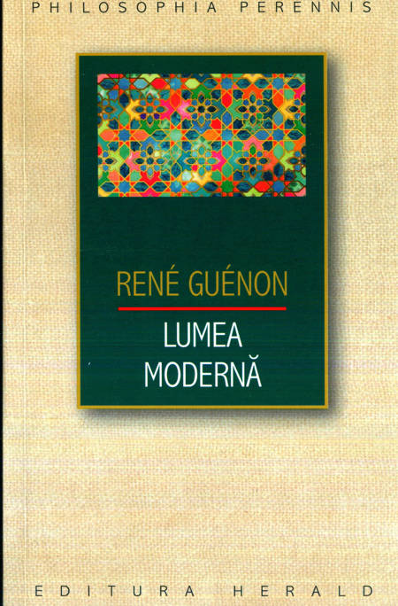 Rene Guenon - Lumea modernă