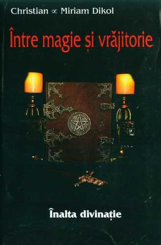 Christian & Miriam Dikol - Între magie şi vrăjitorie